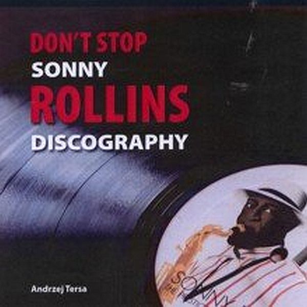 https://jazzforum.com.pl/main/artykul/andrzej-tersa-dont-stop-sonny-rollins-discography