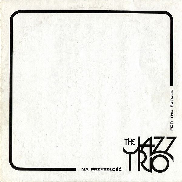 https://www.discogs.com/release/2713759-The-Jazz-Trio-Na-Przysz%C5%82o%C5%9B%C4%87-For-The-Future