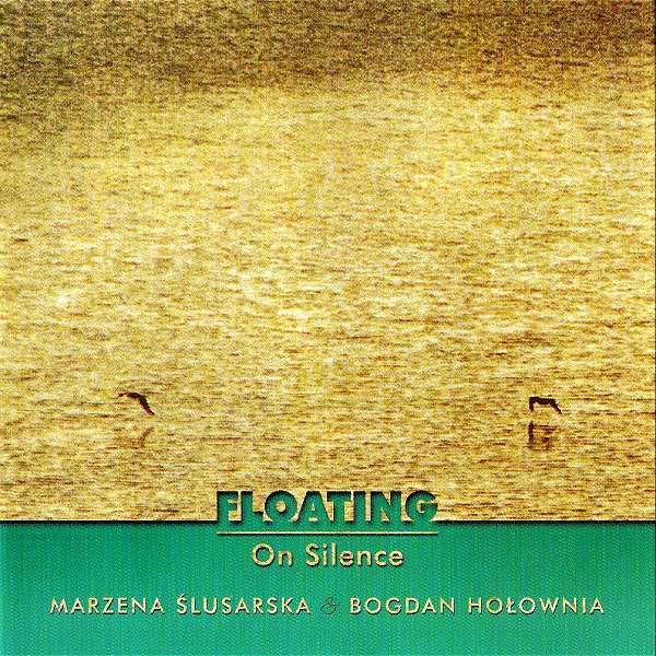 https://www.discogs.com/release/7140645-Marzena-%C5%9Alusarska-Bogdan-Ho%C5%82ownia-Floating-On-Silence