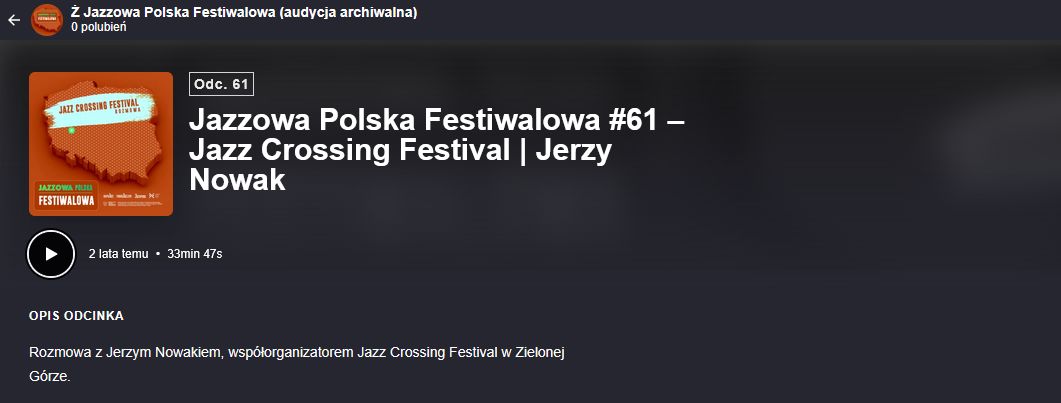 https://podkasty.radiojazz.fm/@polskafestiwalowa/episodes/jazzowa-polska-festiwalowa-61-jazz-crossing-festival-jerzy-nowak/activity
