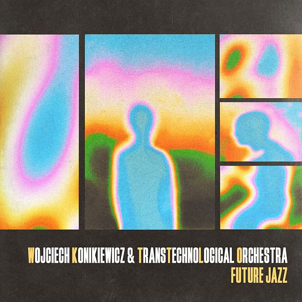 https://kultowenagrania.pl/product/wojciech-konikiewicz-transtechnological-orchestra-future-jazz-2cd/