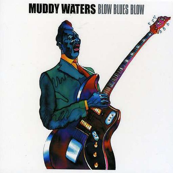 https://www.discogs.com/release/3308157-Muddy-Waters-Blow-Blues-Blow