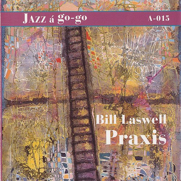 https://www.discogs.com/release/1524129-Bill-Laswell-Praxis-A-015