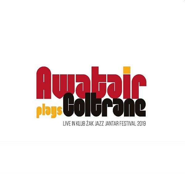 https://www.discogs.com/release/14994877-Awatair-Awatair-Plays-Coltrane-Live-At-Club-%C5%BBak-Jazz-Jantar-Festival-2019