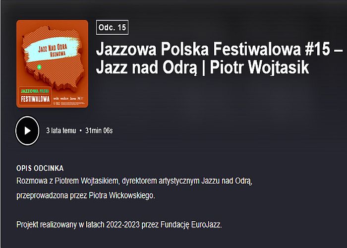 https://podkasty.radiojazz.fm/@polskafestiwalowa/episodes/jazzowa-polska-festiwalowa-15-jazz-nad-odra-or-piotr-wojtasik/activity