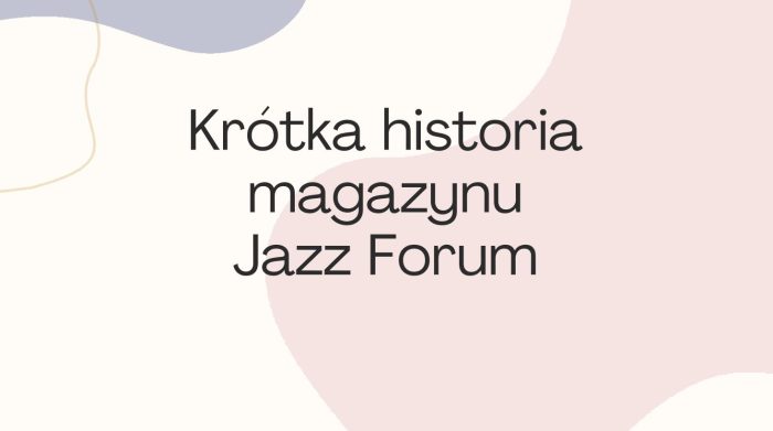 https://polishjazzarch.com/prezentacje/2023/krotka-historia-magazynu-jazzforum_pl.pdf