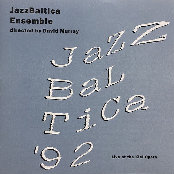 https://www.discogs.com/release/11719681-Jazz-Baltica-Ensemble-Directed-By-David-Murray-Jazzbaltica-92-Live-At-The-Kiel-Opera