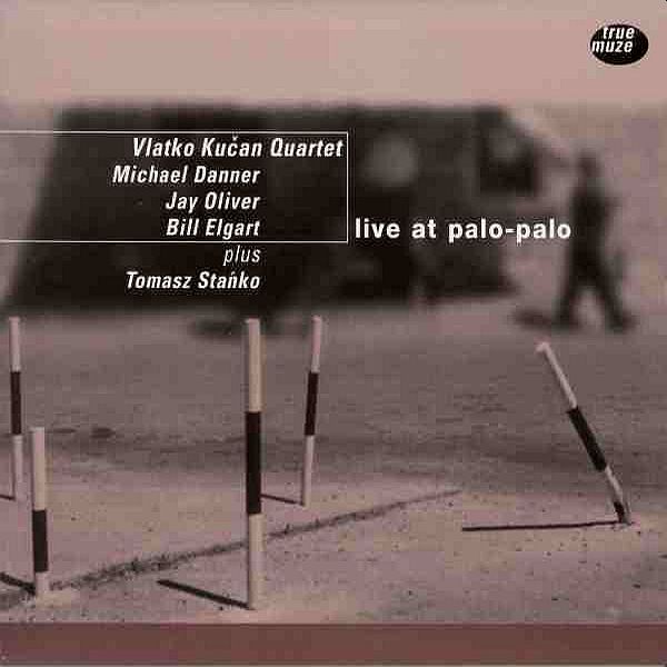 https://www.discogs.com/release/2838688-Vlatko-Ku%C4%8Dan-Quartet-plus-Tomasz-Sta%C5%84ko-Live-At-Palo-Palo