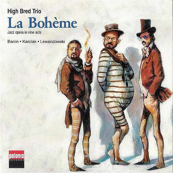 https://www.discogs.com/release/7259193-The-High-Bred-Jazz-Trio-La-Boh%C3%A8me-Jazz-Opera-In-Nine-Acts