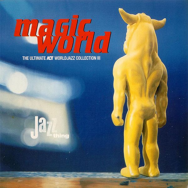 https://www.discogs.com/release/3075215-Various-Magic-World-The-Ultimate-ACT-World-Jazz-Collection-III