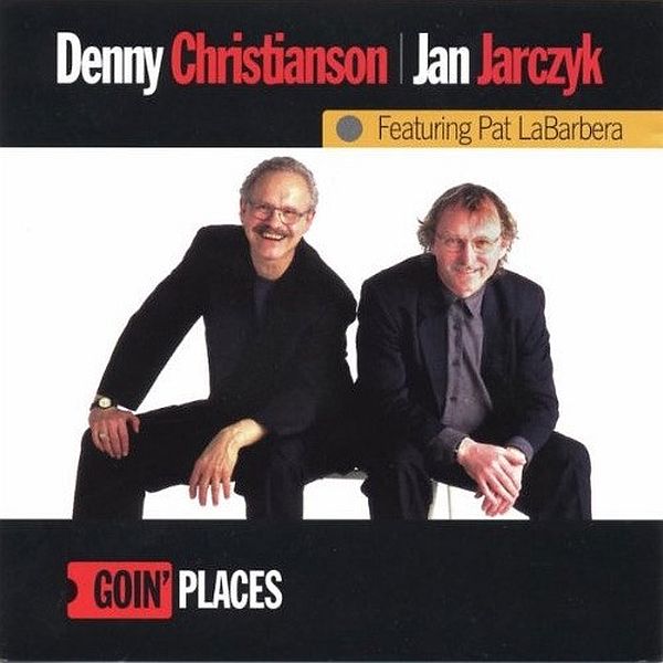 https://www.discogs.com/release/12421025-Denny-Christianson-Jan-Jarczyk-Featuring-Pat-LaBarbera-Goin-Places