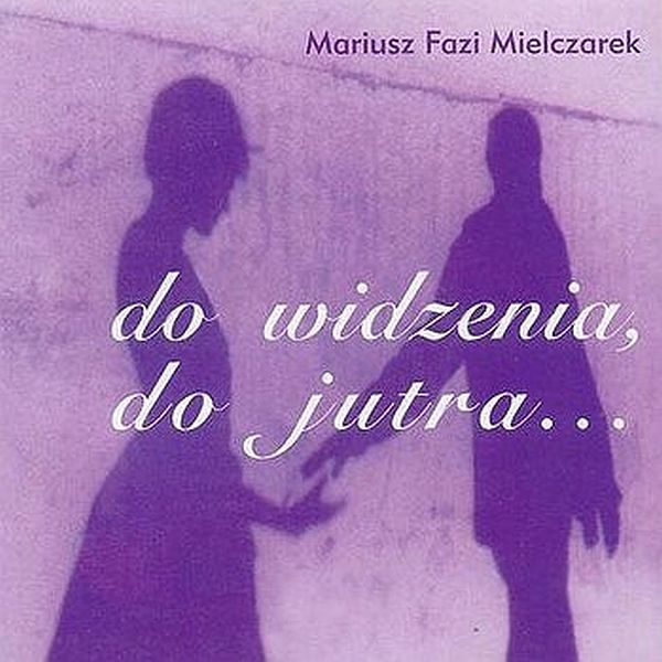 https://www.discogs.com/release/20395666-Mariusz-Fazi-Mielczarek-Do-Widzenia-Do-Jutra