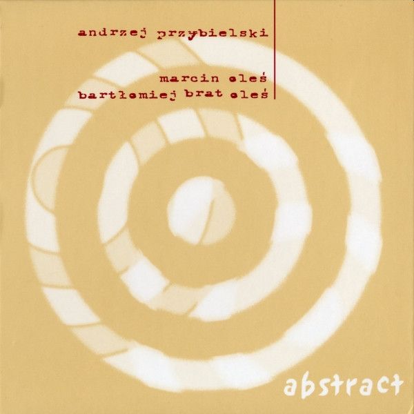 https://www.discogs.com/release/2572699-Andrzej-Przybielski-Marcin-Ole%C5%9B-Bart%C5%82omiej-Ole%C5%9B-Abstract
