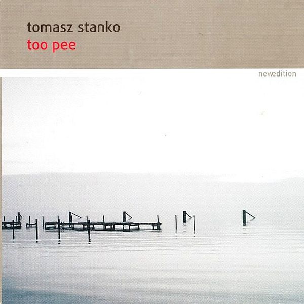 https://www.discogs.com/release/12032732-Tomasz-Stanko-Too-Pee