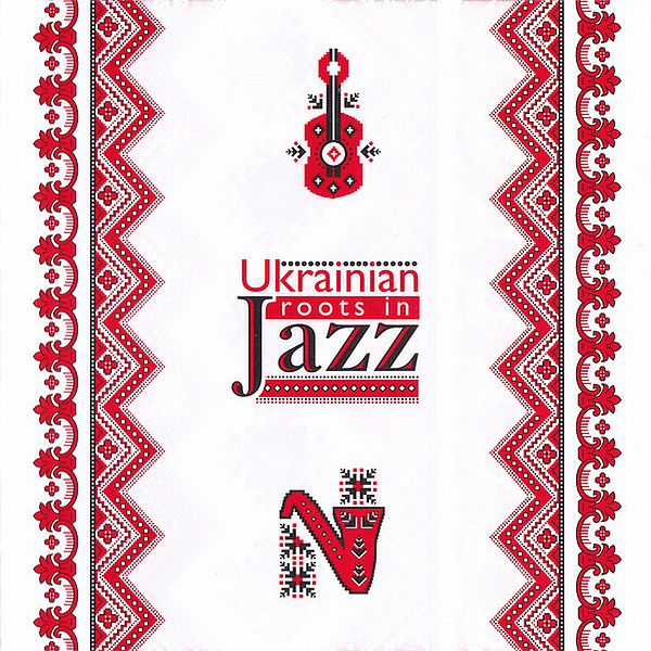https://www.discogs.com/release/21440710-Various-Ukrainian-Roots-In-Jazz-%D0%A3%D0%BA%D1%80%D0%B0i%D0%BD%D1%81%D1%8C%D0%BA%D0%B5-%D0%9A%D0%BE%D1%80%D1%96%D0%BD%D0%BD%D1%8F-%D0%92-%D0%94%D0%B6%D0%B0%D0%B7%D1%96