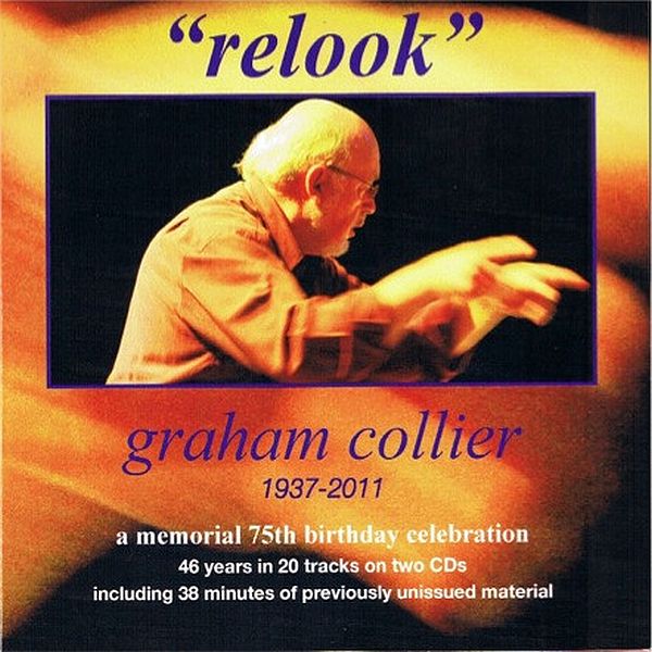 https://www.discogs.com/release/4189906-Graham-Collier-Relook-Graham-Collier-1937-2011-A-Memorial-75th-Birthday-Celebration