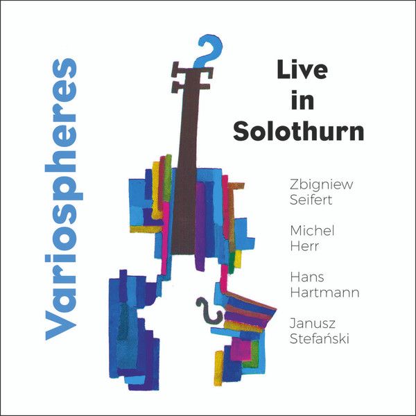 https://www.discogs.com/release/11243853-Variospheres-Zbigniew-Seifert-Michel-Herr-Hans-Hartmann-Janusz-Stefa%C5%84ski-Live-In-Solothurn