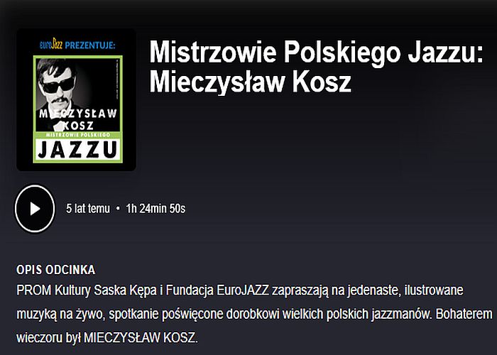 https://podkasty.radiojazz.fm/@spotkanialive/episodes/mistrzowie-polskiego-jazzu-mieczyslaw-kosz