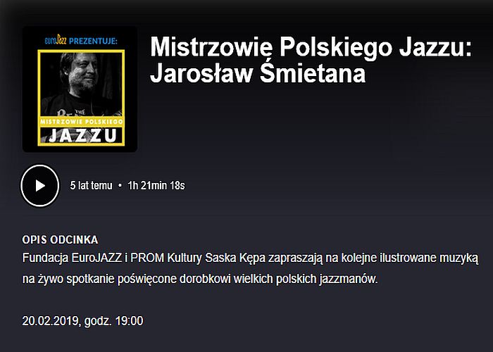 https://podkasty.radiojazz.fm/@spotkanialive/episodes/mistrzowie-polskiego-jazzu-jaroslaw-smietana/activity