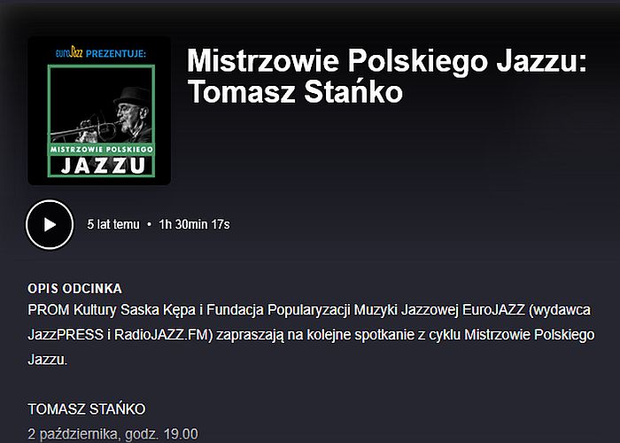 https://podkasty.radiojazz.fm/@spotkanialive/episodes/mistrzowie-polskiego-jazzu-tomasz-stanko/activity