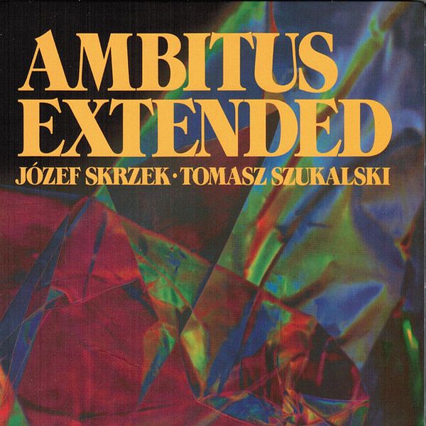 https://www.discogs.com/release/2601251-J%C3%B3zef-Skrzek-Tomasz-Szukalski-Ambitus-Extended