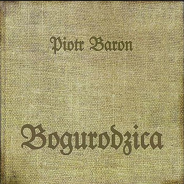 https://www.discogs.com/release/6232112-Piotr-Baron-Bogurodzica