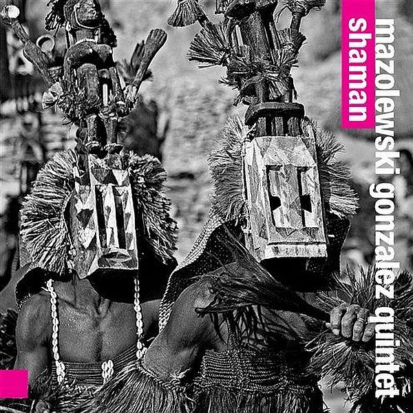 https://www.discogs.com/release/5563728-Mazolewski-Gonz%C3%A1lez-Quintet-Shaman