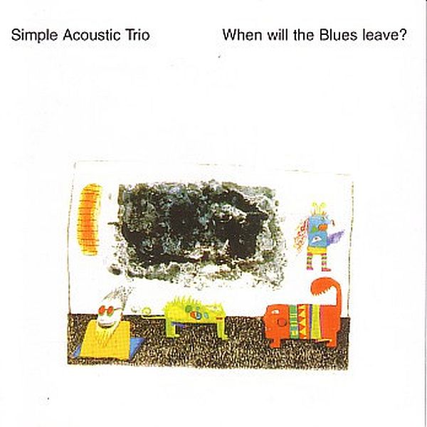 https://www.discogs.com/release/2517154-Simple-Acoustic-Trio-When-Will-The-Blues-Leave