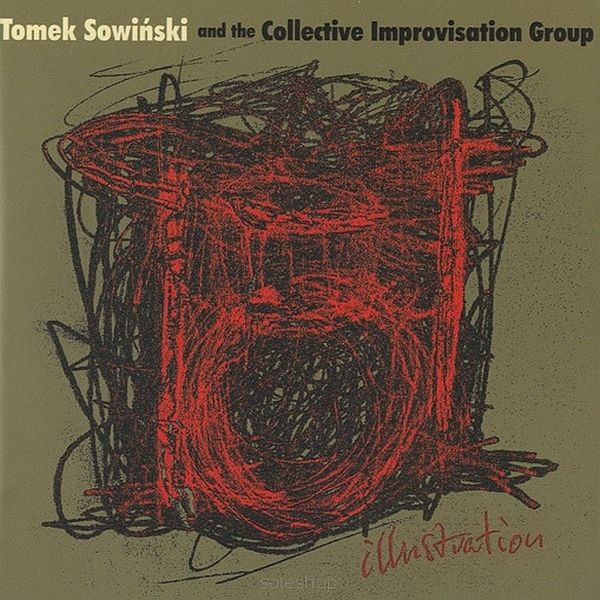 https://www.discogs.com/release/2572146-Tomek-Sowi%C5%84ski-and-the-Collective-Improvisation-Group-Illustration