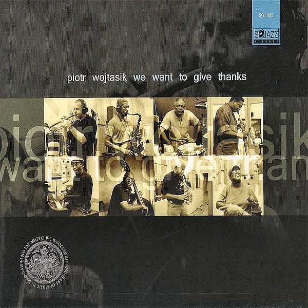 https://www.discogs.com/release/7129385-Piotr-Wojtasik-We-Want-To-Give-Thanks