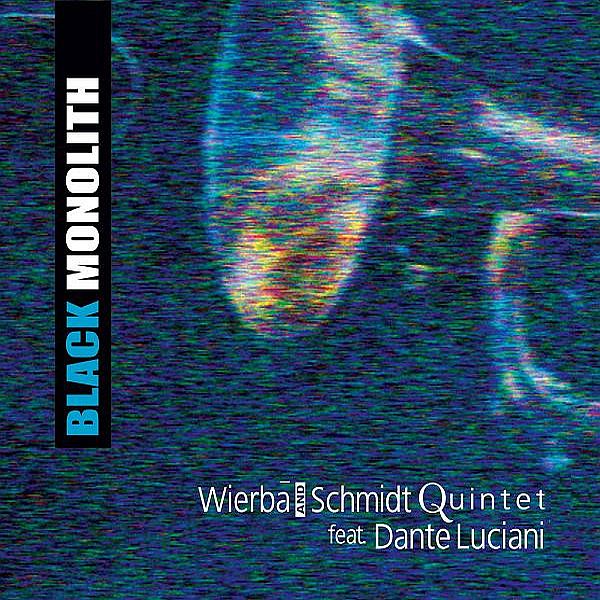 https://www.discogs.com/release/7246938-Wierba-and-Schmidt-Quintet-feat-Dante-Luciani-Black-Monolith