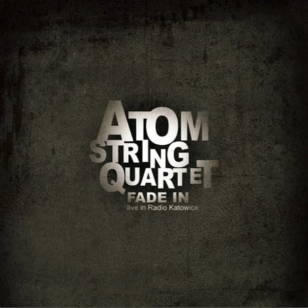 https://www.discogs.com/release/24635027-Atom-String-Quartet-Fade-In-Live-In-Radio-Katowice