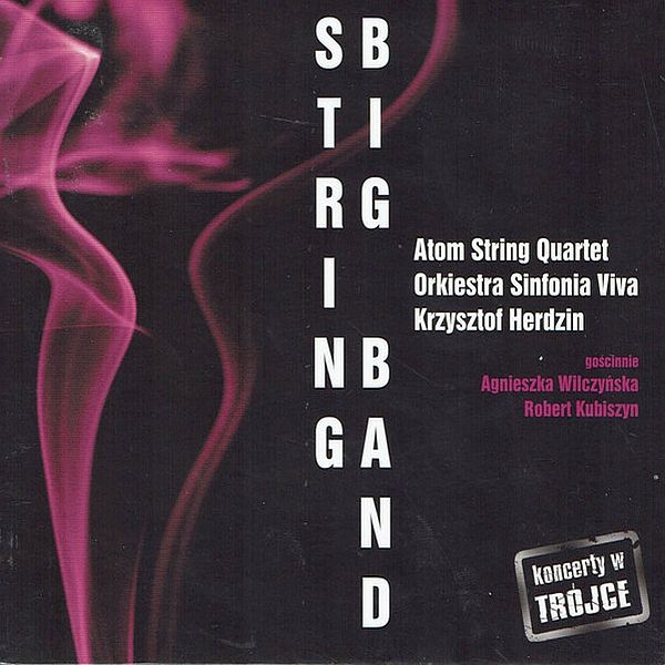 https://www.discogs.com/release/12129349-Atom-String-Quartet-Orkiestra-Sinfonia-Viva-Krzysztof-Herdzin-String-Big-Band-Koncerty-W-Tr%C3%B3jce
