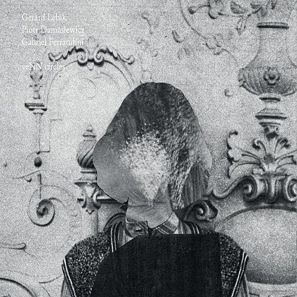 https://www.discogs.com/release/8155330-Gerard-Lebik-Piotr-Damasiewicz-Gabriel-Ferrandini-veNN-circles
