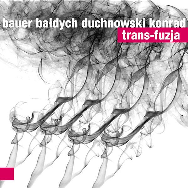 https://www.discogs.com/release/9117113-Bauer-Ba%C5%82dych-Duchnowski-Konrad-Trans-Fuzja