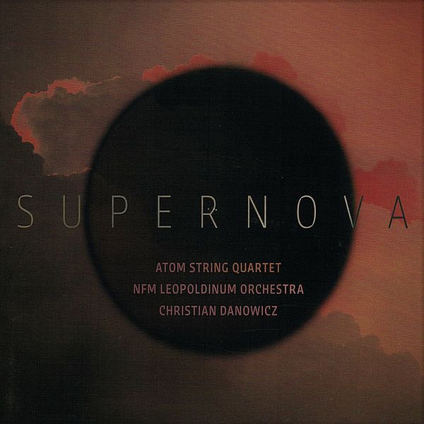 https://www.discogs.com/release/13489984-Atom-String-Quartet-NFM-Leopoldinum-Orchestra-Christian-Danowicz-Supernova