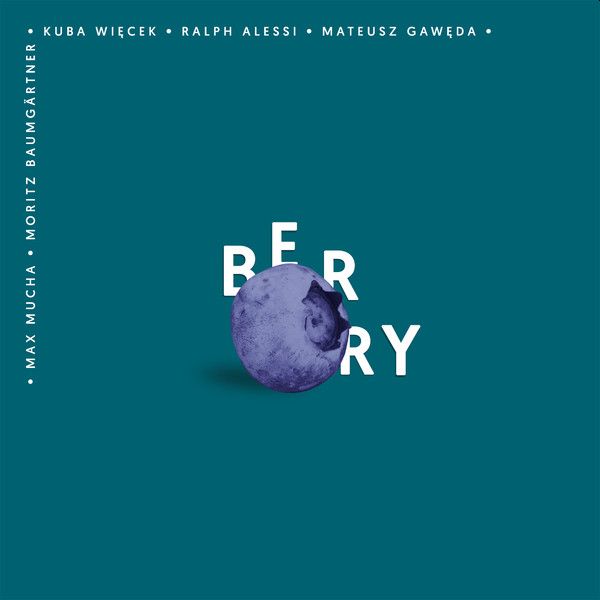 https://www.discogs.com/release/14282450-Kuba-Wi%C4%99cek-Ralph-Alessi-Mateusz-Gaw%C4%99da-Max-Mucha-Moritz-Baumg%C3%A4rtner-Berry