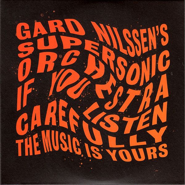 https://www.discogs.com/release/15264543-Gard-Nilssens-Supersonic-Orchestra-If-You-Listen-Carefully-The-Music-Is-Yours-