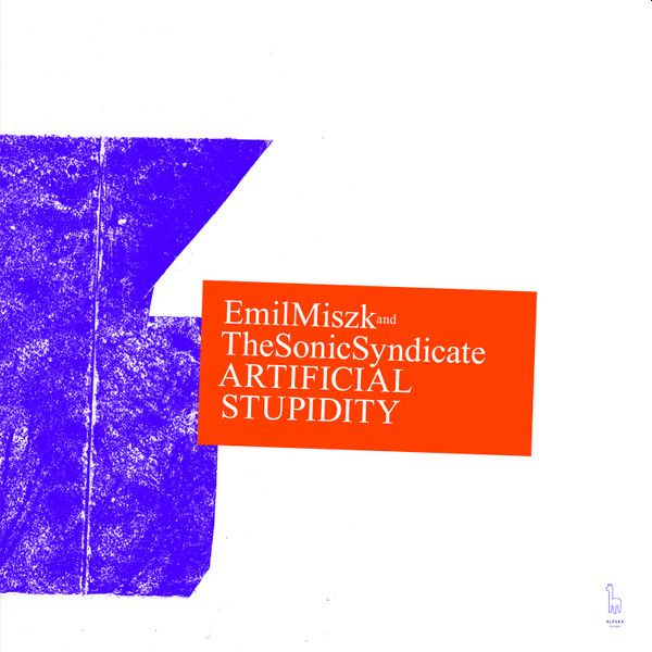 https://www.discogs.com/release/14994800-Emil-Miszk-And-The-Sonic-Syndicate-Artificial-Stupidity