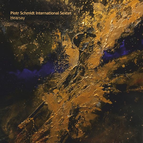 https://www.discogs.com/release/27569568-Piotr-Schmidt-International-Sextet-Hearsay