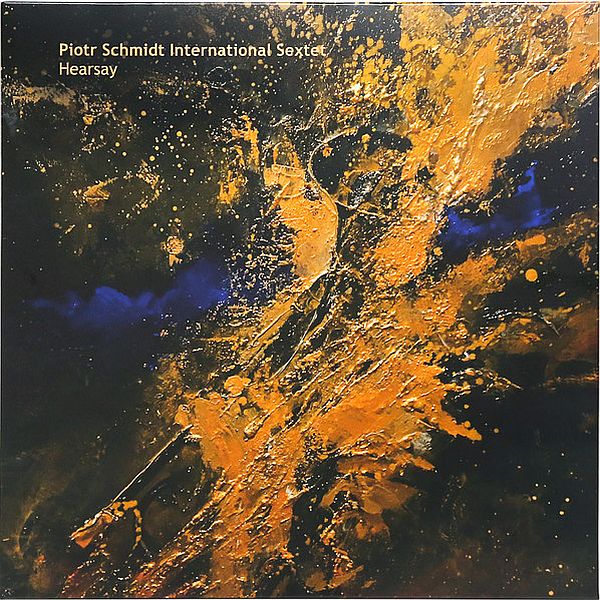 https://www.discogs.com/release/28468864-Piotr-Schmidt-International-Sextet-Hearsay