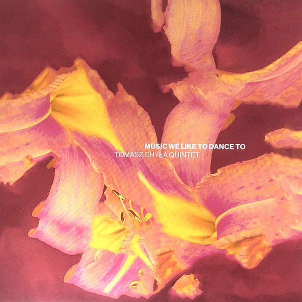 https://www.discogs.com/release/30375068-Tomasz-Chy%C5%82a-Quintet-Music-We-Like-To-Dance-To