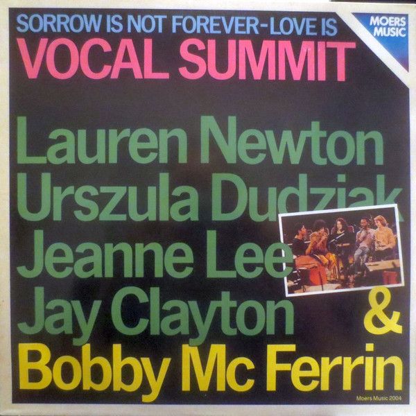 https://www.discogs.com/release/2759492-Vocal-Summit-Lauren-Newton-Urszula-Dudziak-Jeanne-Lee-Jay-Clayton-Bobby-McFerrin-Sorrow-Is-Not-Forev