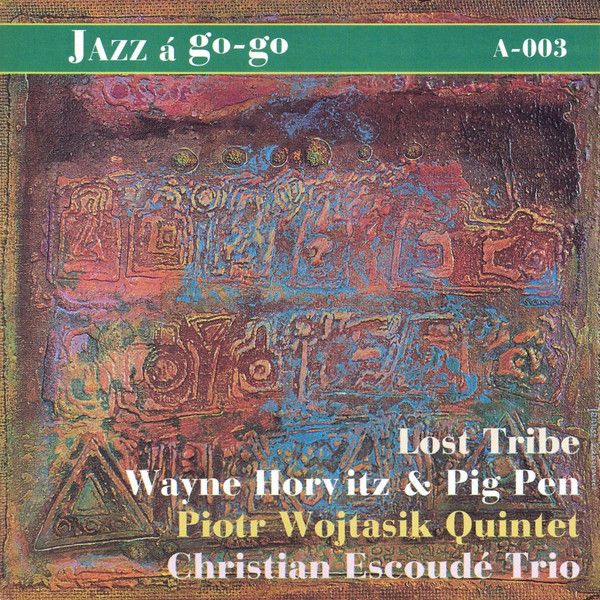 https://www.discogs.com/release/8996352-Lost-Tribe-3-Wayne-Horvitz-Pig-Pen-Piotr-Wojtasik-Quintet-Christian-Escoud%C3%A9-Trio-A-003