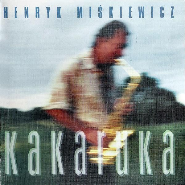 https://www.discogs.com/release/7172207-Henryk-Mi%C5%9Bkiewicz-Kakaruka