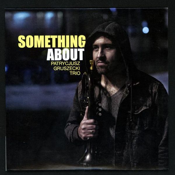 https://www.discogs.com/release/11059276-Patrycjusz-Gruszecki-Trio-Something-About