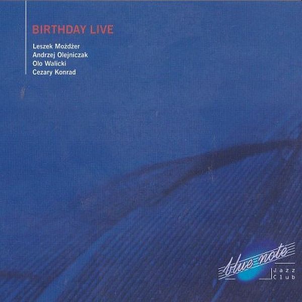 https://www.discogs.com/release/29927473-Leszek-Mo%C5%BCd%C5%BCer-Andrzej-Olejniczak-Olo-Walicki-Cezary-Konrad-BIRTHDAY-LIVE