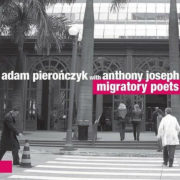 https://www.discogs.com/release/17212603-Adam-Piero%C5%84czyk-with-Anthony-Joseph-Migratory-Poets