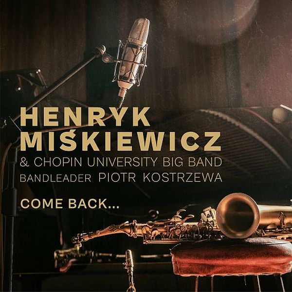 https://chopin.edu.pl/szczegoly-aktualnosci/2865_juz-dzis-premiera-singla-kakaruka-z-nowego-albumu-come-back-henryk-miskiewicz-chopin-university-big-band