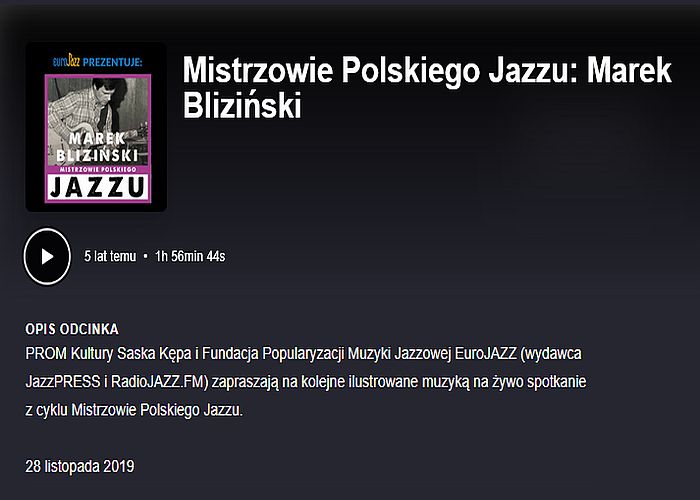https://podkasty.radiojazz.fm/@spotkanialive/episodes/mistrzowie-polskiego-jazzu-marek-blizinski/activity